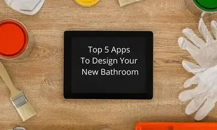 Top 5 Bathroom Apps To Design Or Remodel a Bathroom